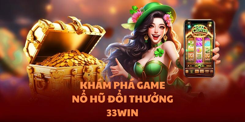 nổ hũ đổi thưởng 33win