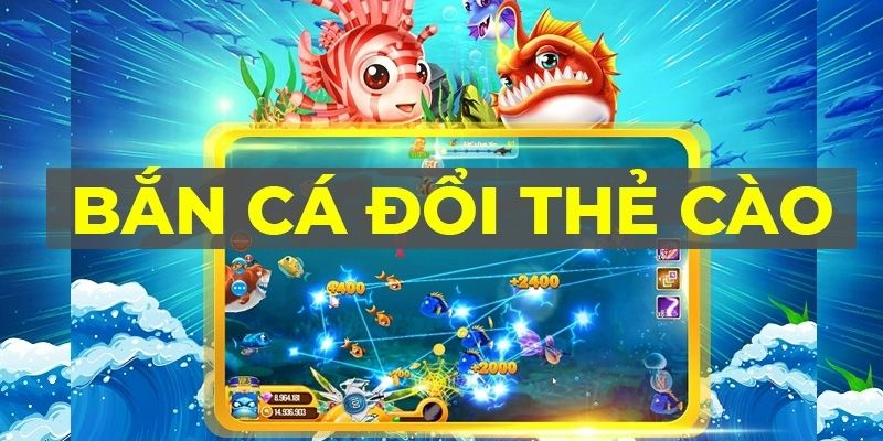 Bắn cá thẻ cào