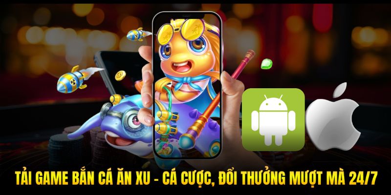 Tải game bắn cá ăn xu